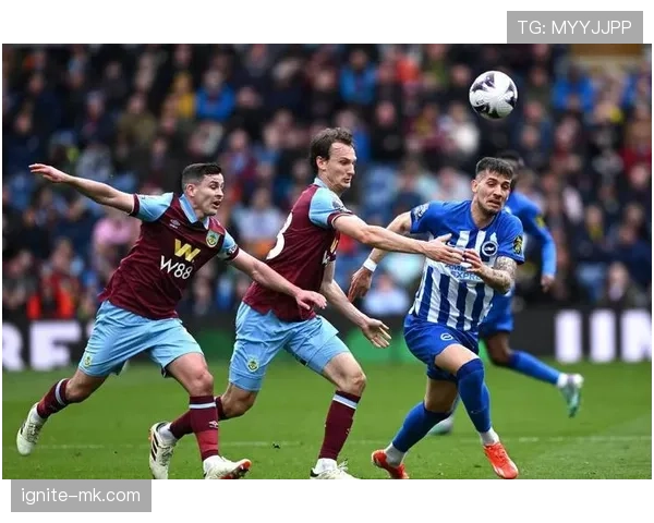 伯恩利战术调整后防守稳固性提升，近期比赛表现稳健