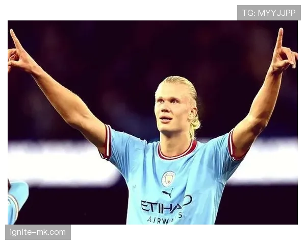 凯恩与哈兰德：终结效率及战术角色对比分析